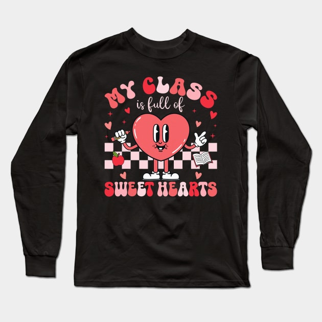 Teacher Valentines Day Shirt My Class Is Full of Sweethearts Long Sleeve T-Shirt by jadolomadolo